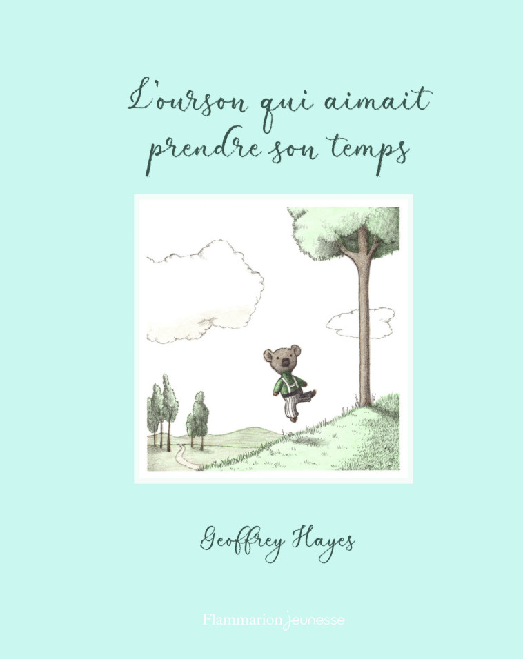 L'ourson qui aimait prendre son temps - Geoffrey Hayes - FLAM JEUNESSE