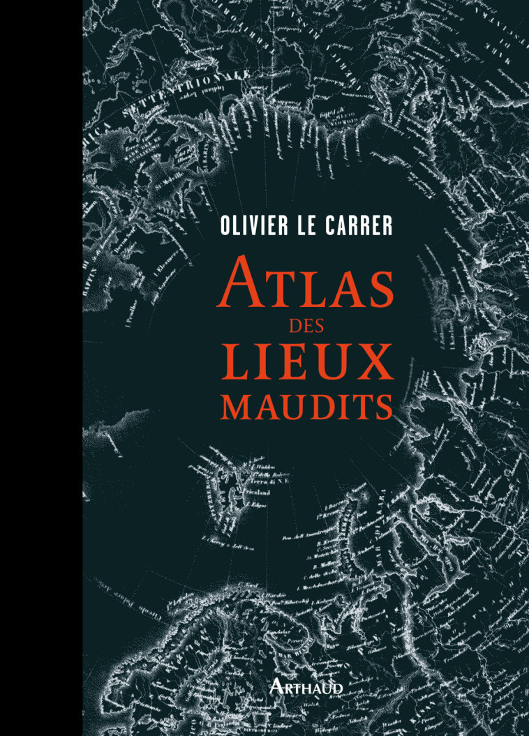 Atlas des lieux maudits - Olivier Le carrer - ARTHAUD