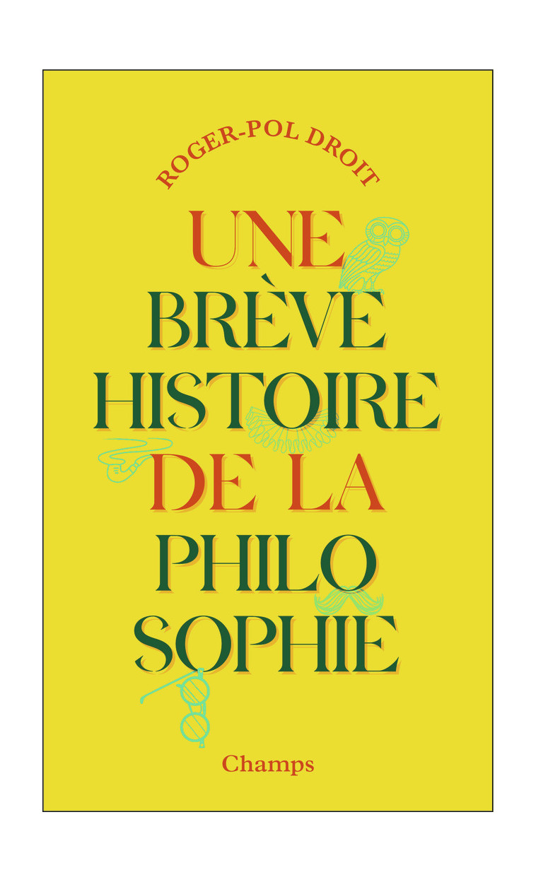 Une brève histoire de la philosophie - Roger-Pol Droit - FLAMMARION