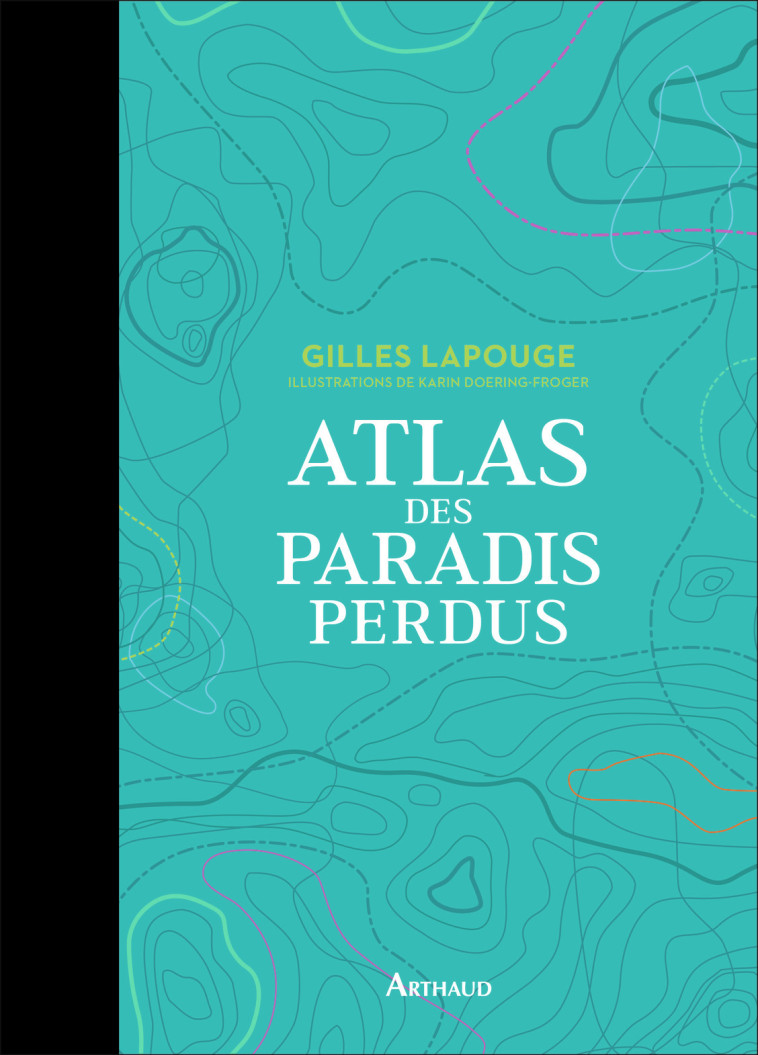 Atlas des paradis perdus - Gilles Lapouge - ARTHAUD