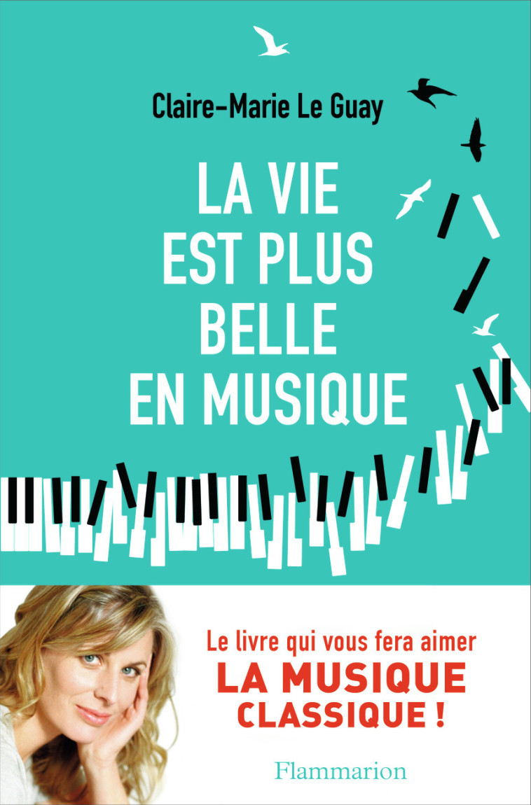 La vie est plus belle en musique - Claire-Marie Le Guay - FLAMMARION