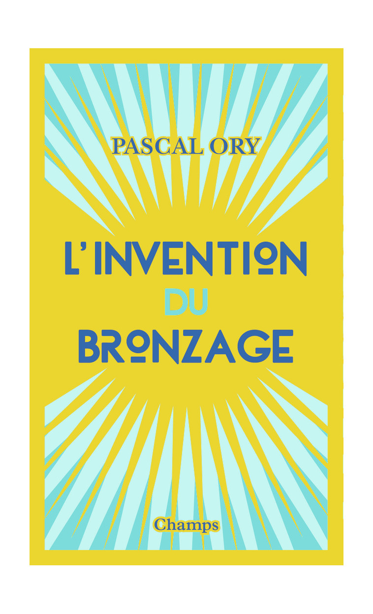 L'invention du bronzage - Pascal Ory - FLAMMARION