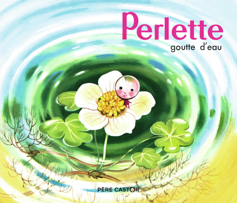 Perlette goutte d'eau - Marie Colmont - PERE CASTOR