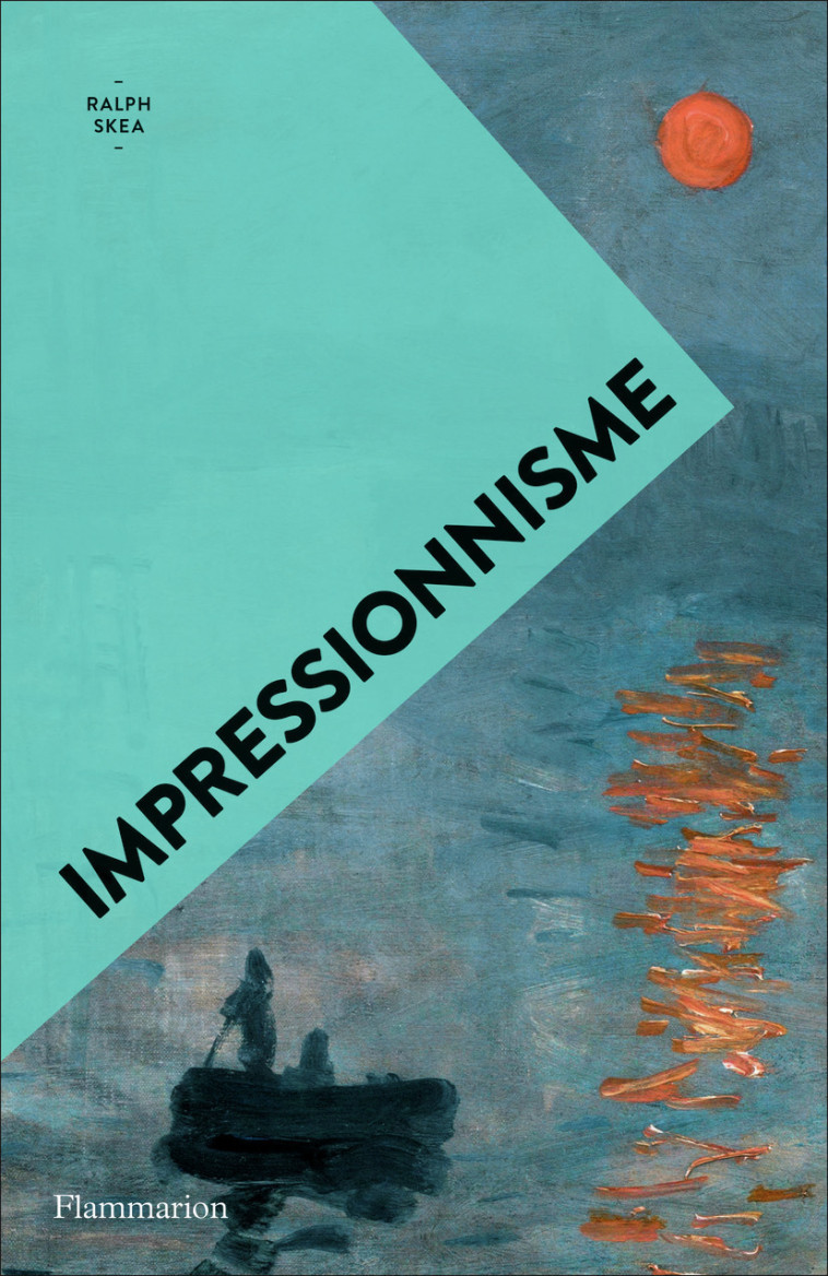 Impressionnisme - Ralph Skea - FLAMMARION