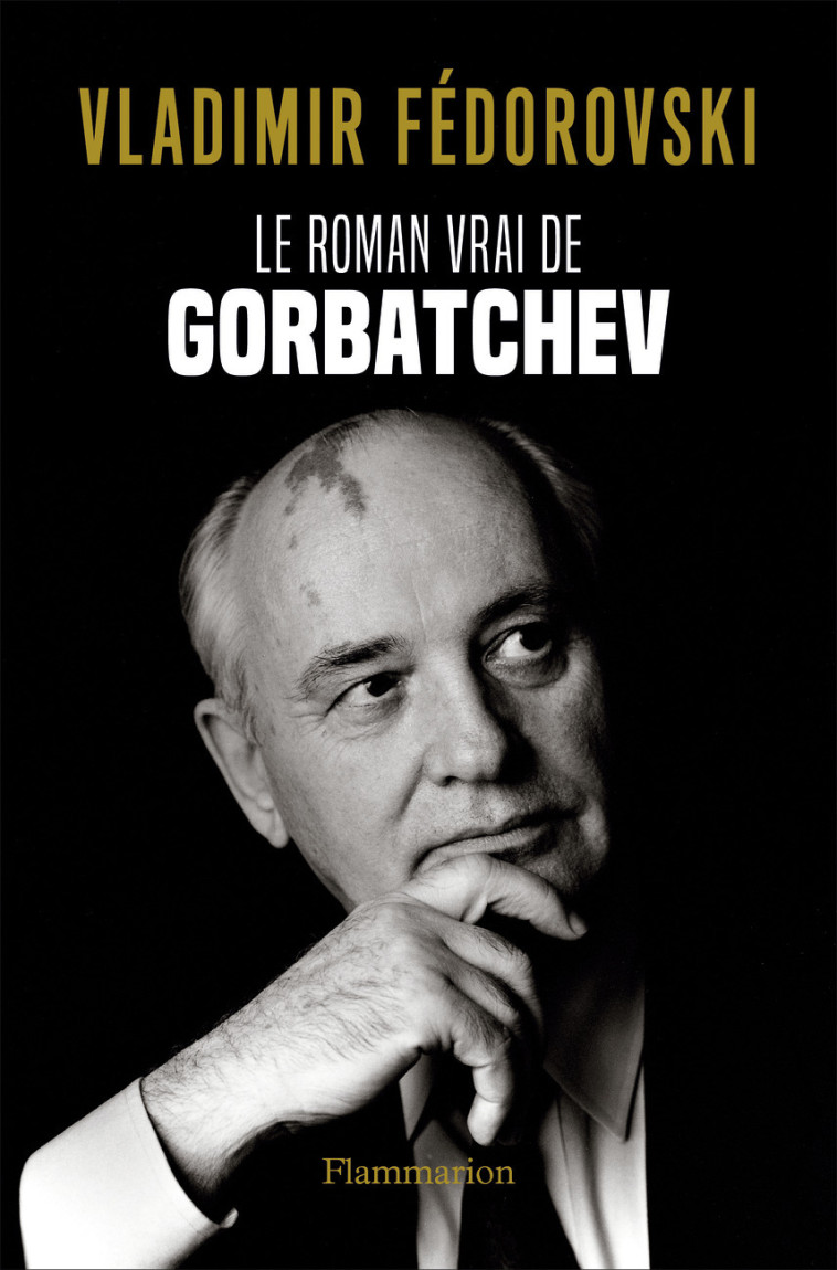 Le Roman vrai de Gorbatchev - Vladimir Fédorovski - FLAMMARION