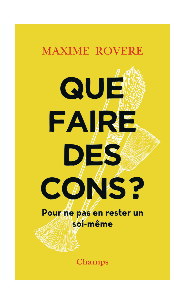 Que faire des cons ? - Maxime Rovere - FLAMMARION