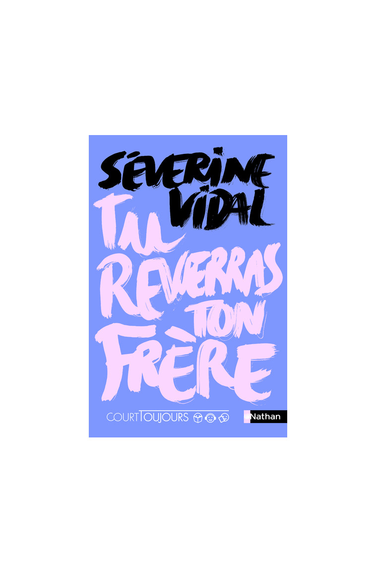 Court toujours - Tu reverras ton frère - Séverine Vidal - NATHAN