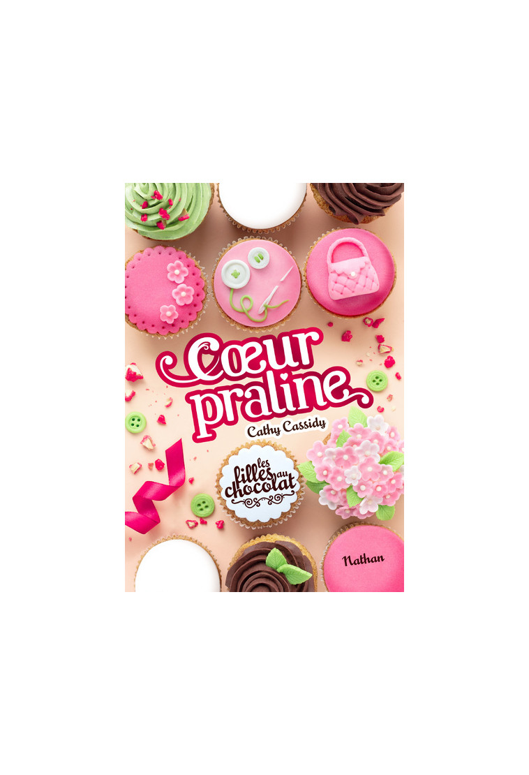 Les filles au chocolat - tome 7 Coeur Praline - Cathy Cassidy - NATHAN