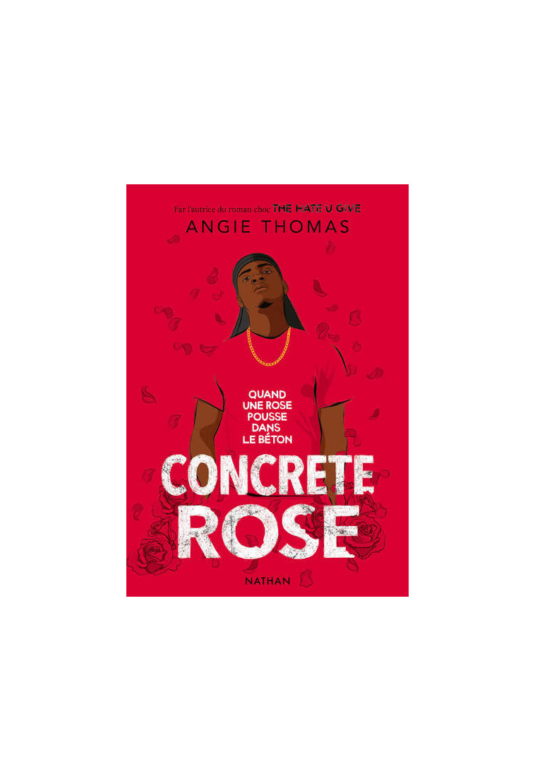 Concrete Rose - Quand une rose pousse dans le béton - Angie Thomas - NATHAN