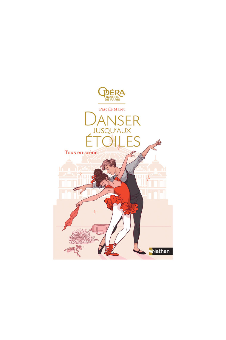 Danser jusqu'aux étoiles - tome 2 Tous en scène - Pascale Maret - NATHAN