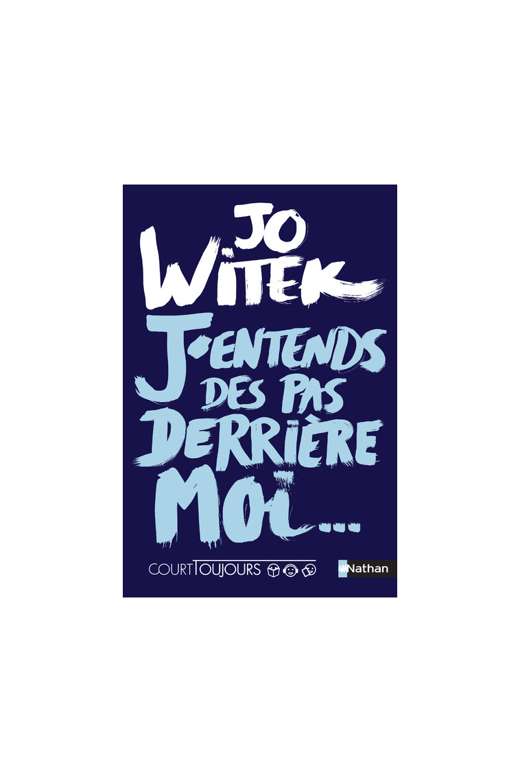 Court toujours : j'entends des pas derrière moi - Jo Witek - NATHAN