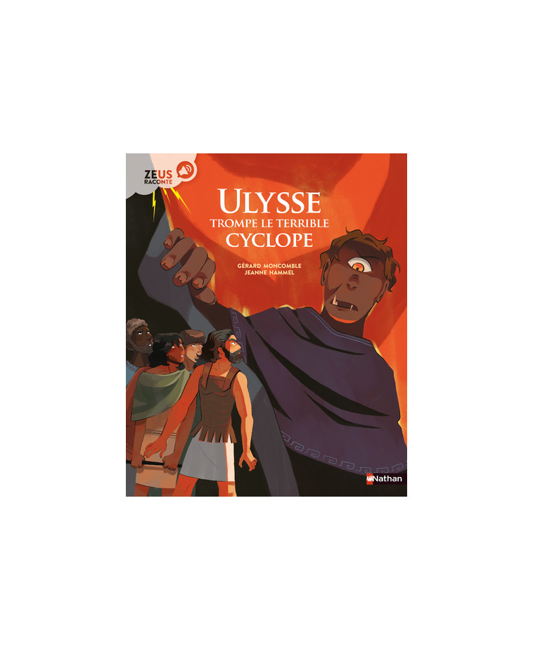 Zeus raconte - Ulysse trompe le terrible cyclope - Gérard Moncomble - NATHAN