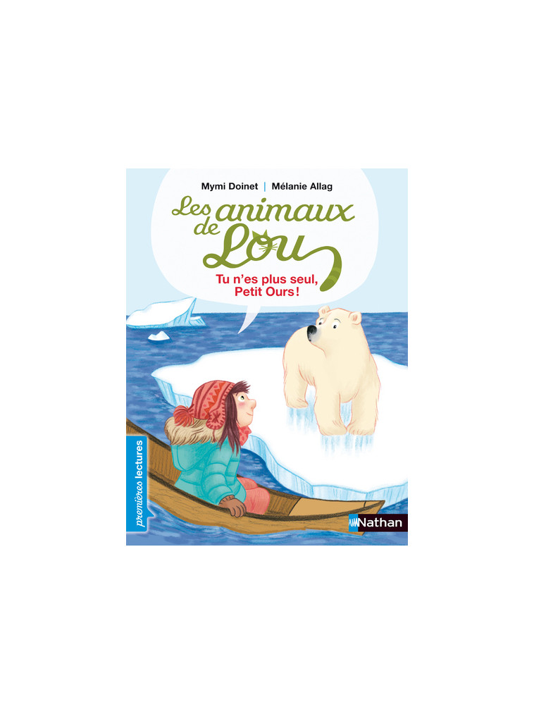 Les Animaux de Lou: Tu n'es plus seul, Petit Ours ! - Mymi Doinet - NATHAN