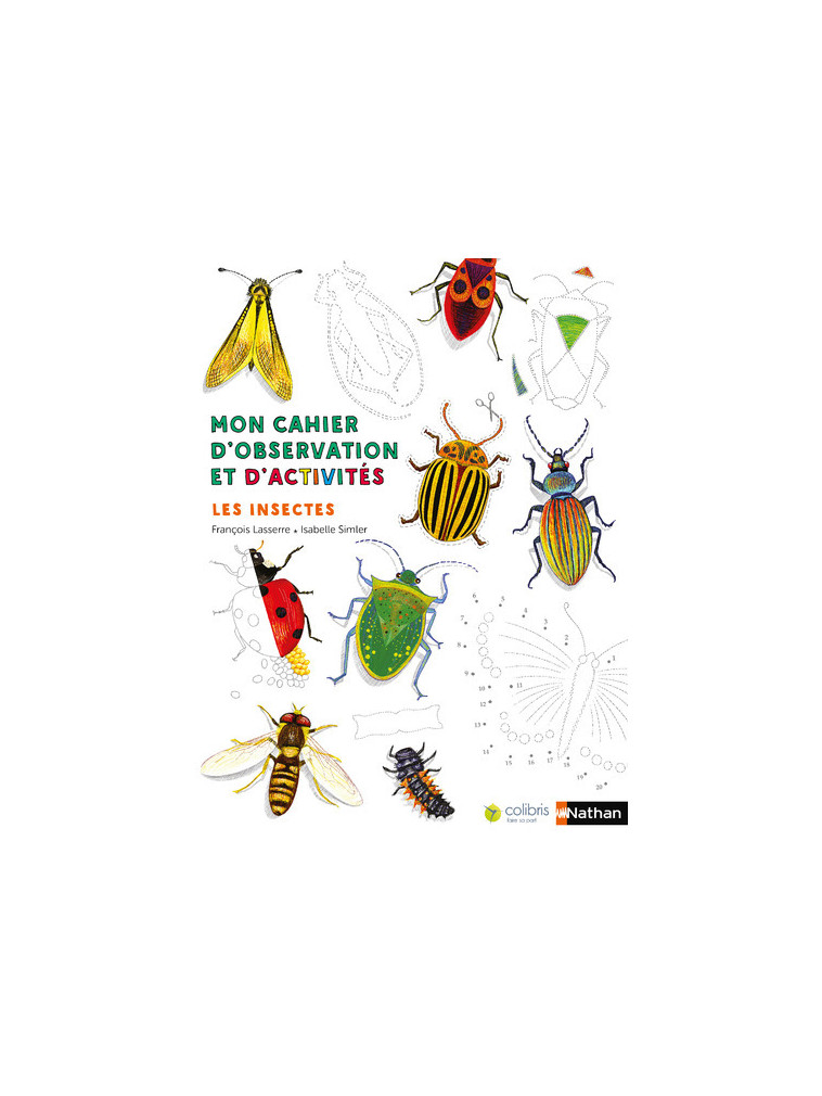 Mon cahier d'observation et d'activités:Les insectes - François Lasserre - NATHAN