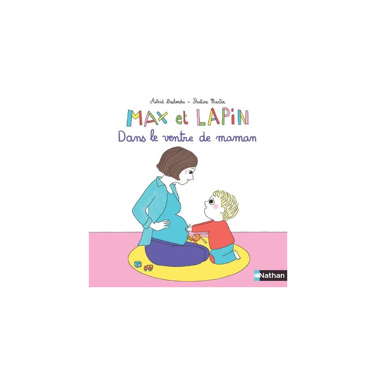 Max et Lapin - Dans le ventre de maman - Astrid Desbordes - NATHAN