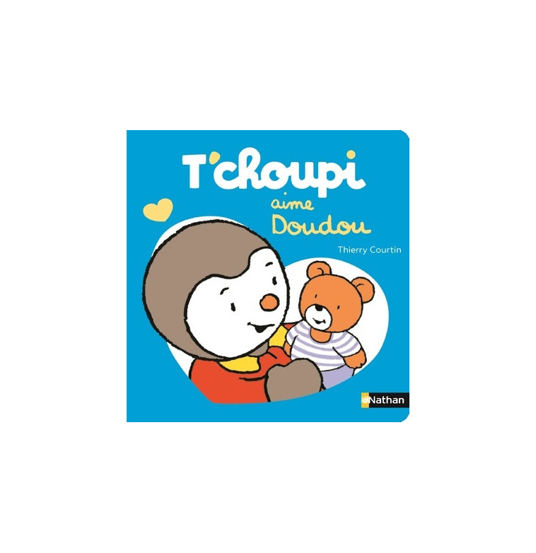 T'choupi aime doudou - Thierry Courtin - NATHAN