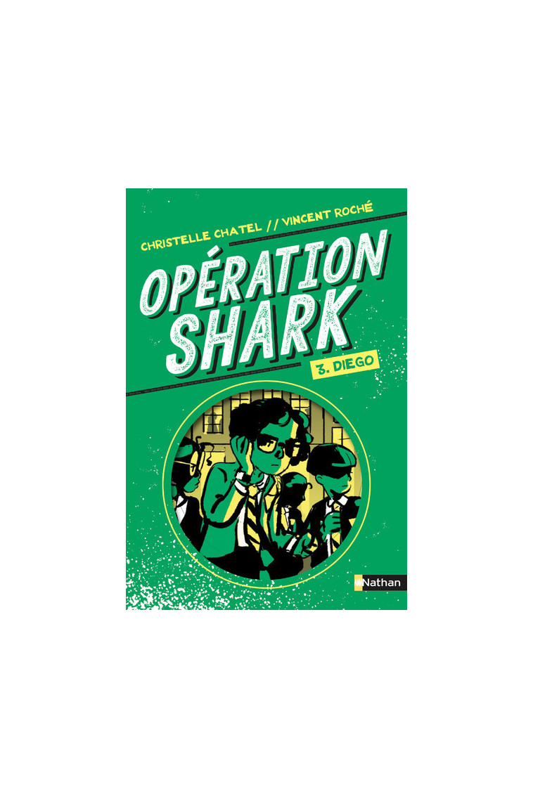 Opération Shark - tome 3 Diego - Christelle Chatel - NATHAN