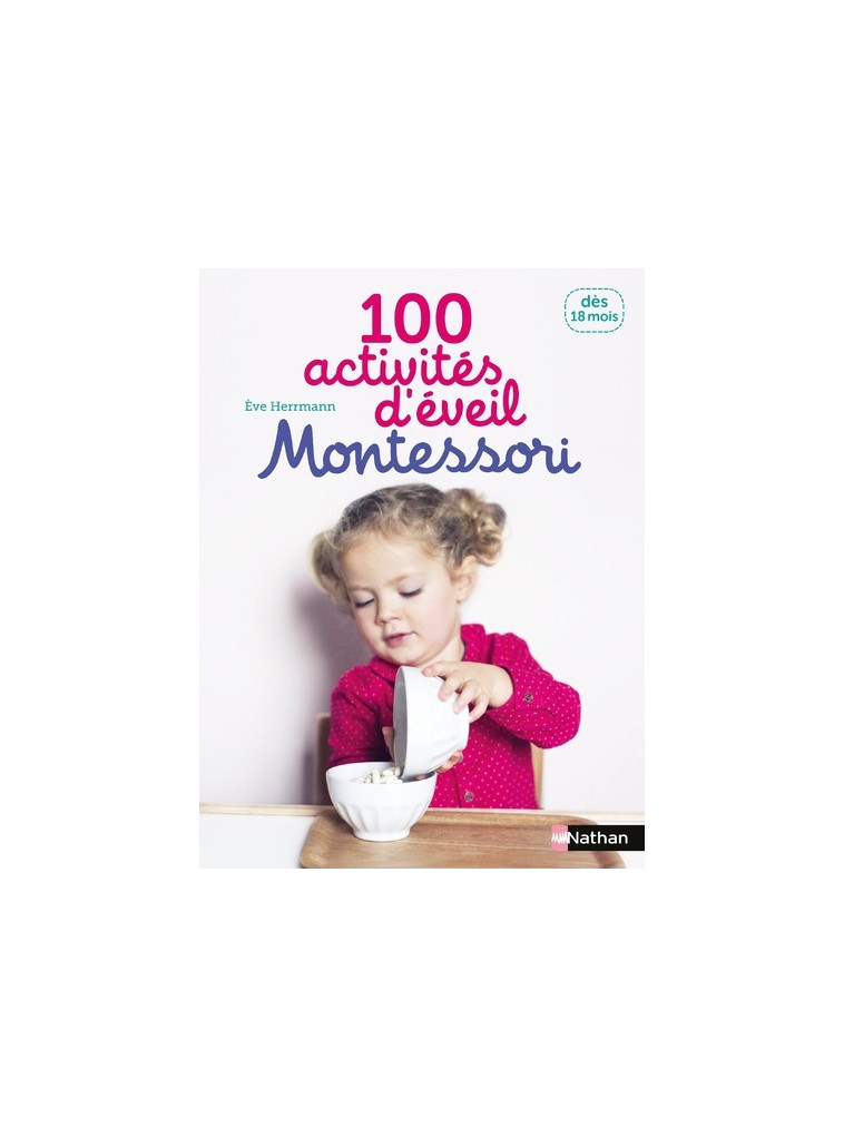 100 activités d'éveil Montessori: 18 mois - Ève Herrmann - NATHAN