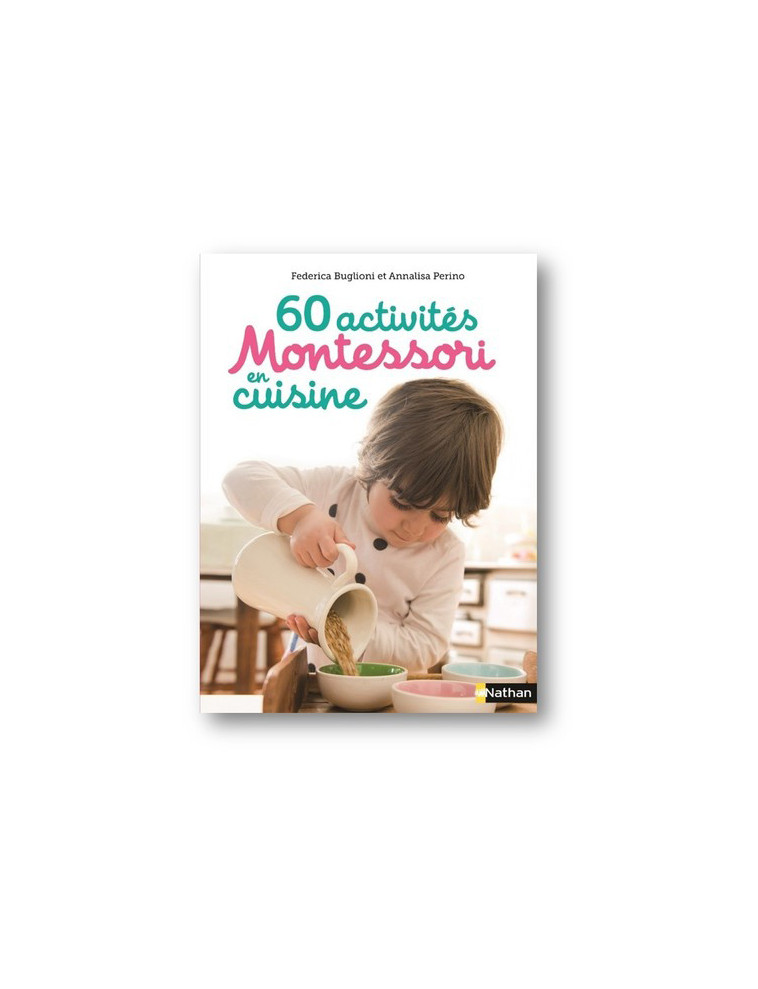 60 activités Montessori en cuisine - Annalisa Perino - NATHAN