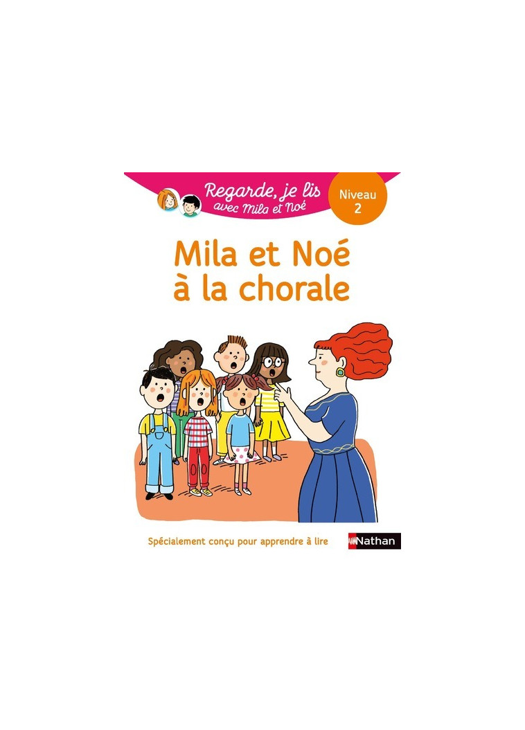 Regarde, je lis ! Une histoire à lire tout seul - Mila et Noé à la chorale - Niveau 2 - Marion Piffaretti - NATHAN