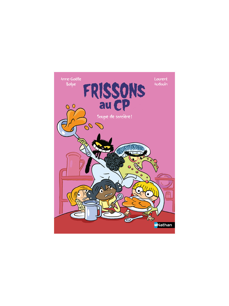 Frissons au CP : Soupe de sorcière - Anne-Gaëlle Balpe - NATHAN