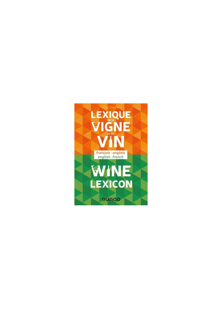 Lexique de la vigne et du vin - Wine lexicon - Eric GLATRE - DUNOD