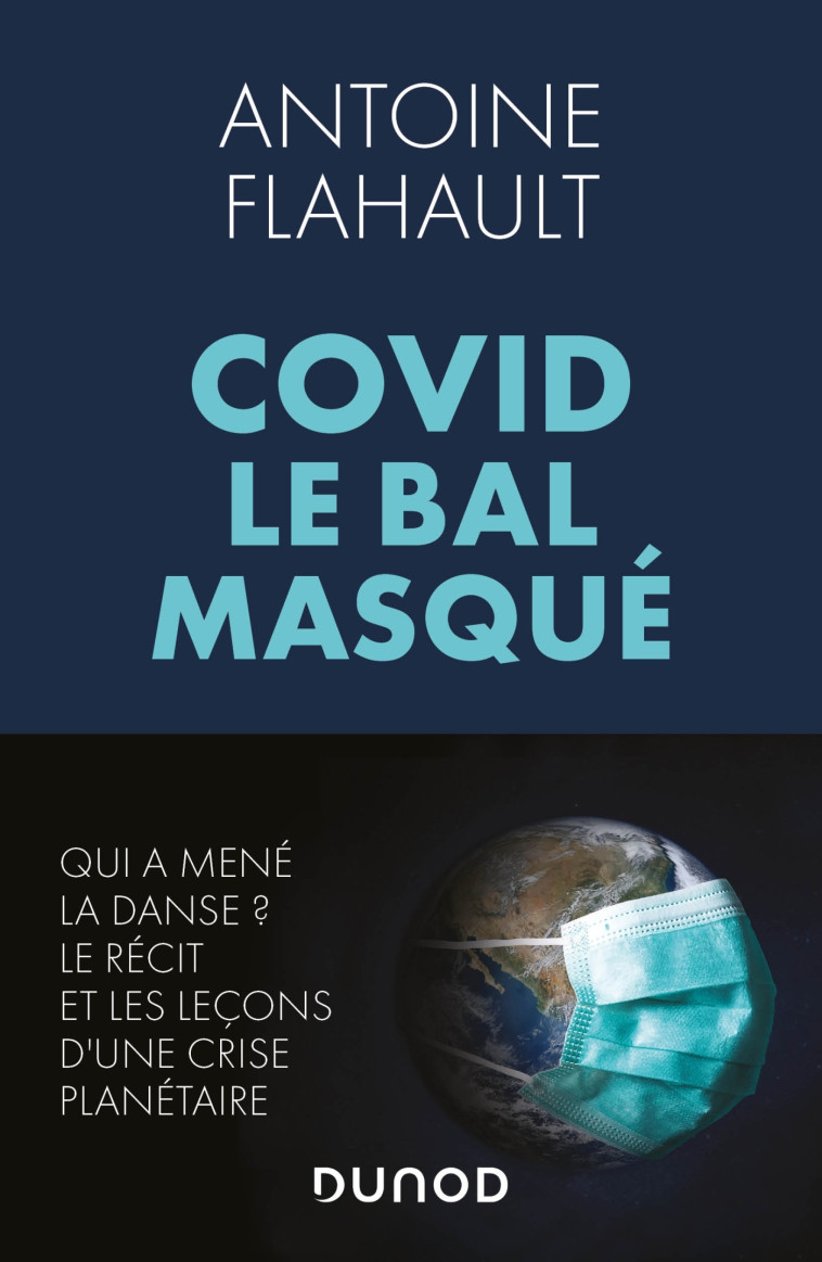 Covid, le bal masqué - Antoine Flahault - DUNOD