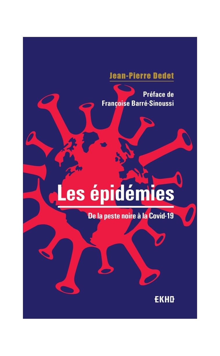 Les épidémies  - De la peste noire à la Covid-19 - Jean-Pierre Dedet - DUNOD