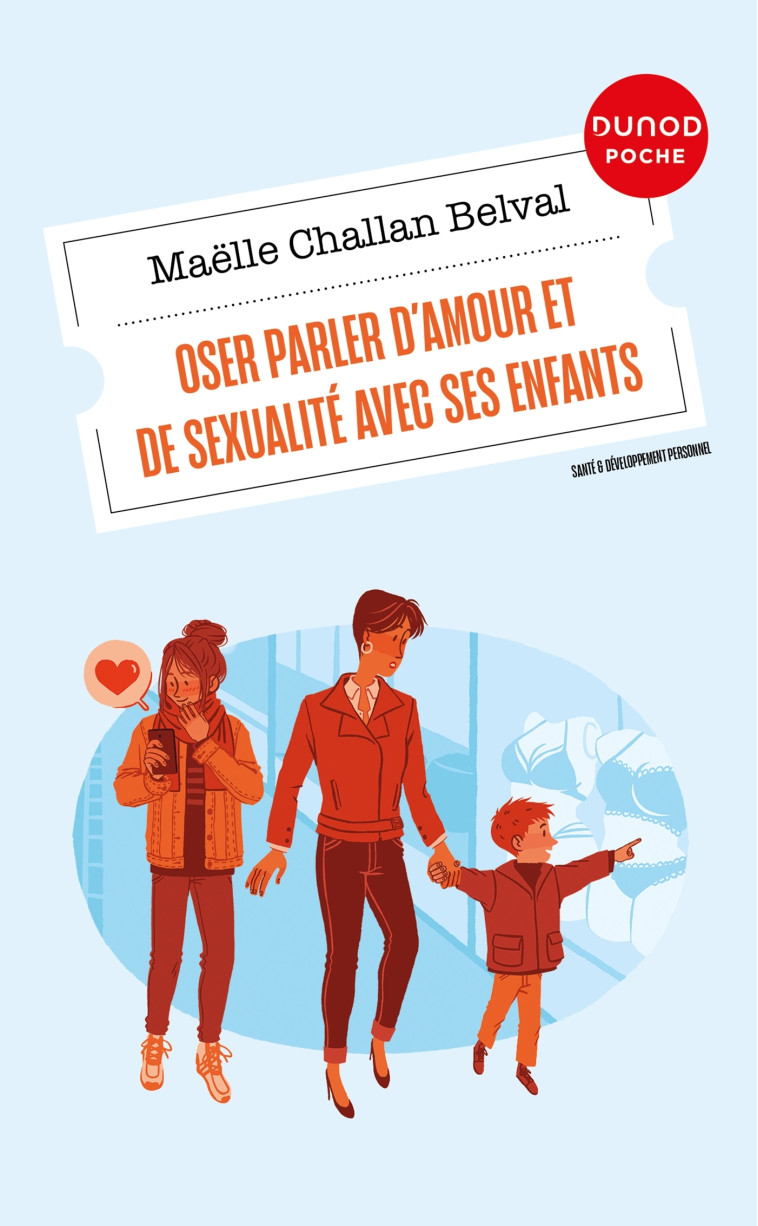 Oser parler d'amour et de sexualité avec ses enfants - Maëlle Challan Belval - DUNOD