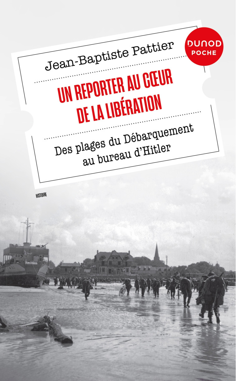 Un Reporter au coeur de la Libération - Jean-Baptiste Pattier - DUNOD