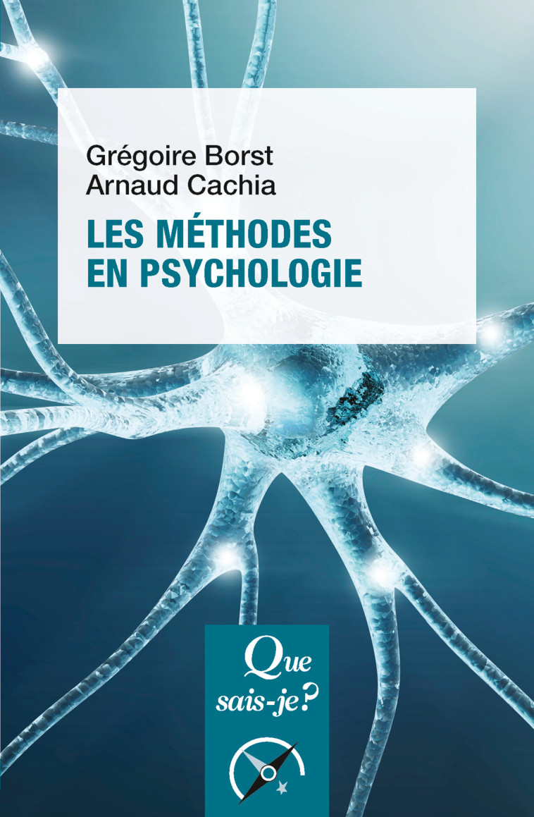 Les méthodes en psychologie - Arnaud Cachia - QUE SAIS JE