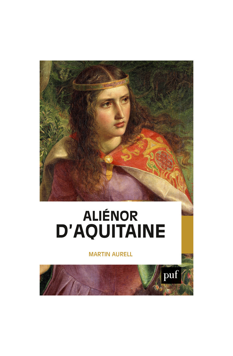 Aliénor d'Aquitaine - Martin Aurell - PUF