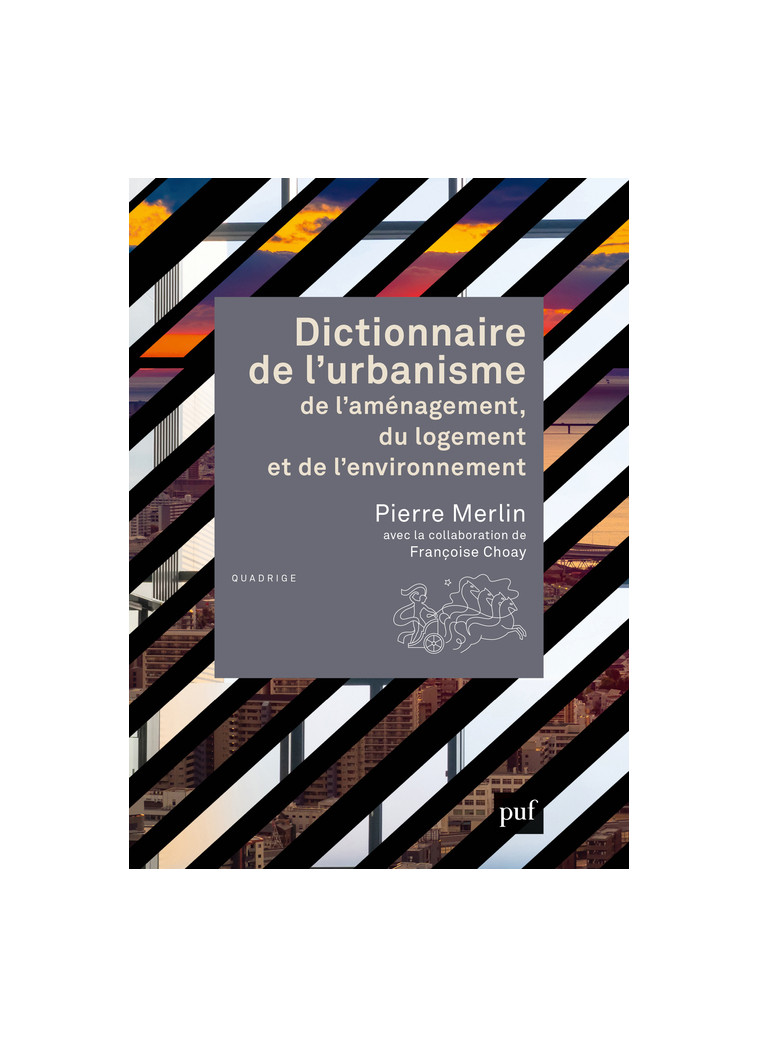 Dictionnaire de l'urbanisme, de l'aménagement, du logement et de l'environnement - Françoise Choay - PUF