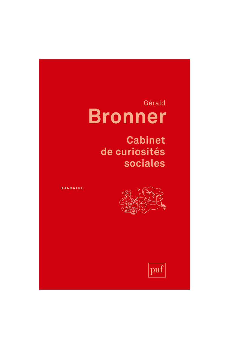 Cabinet de curiosités sociales - Gérald Bronner - PUF