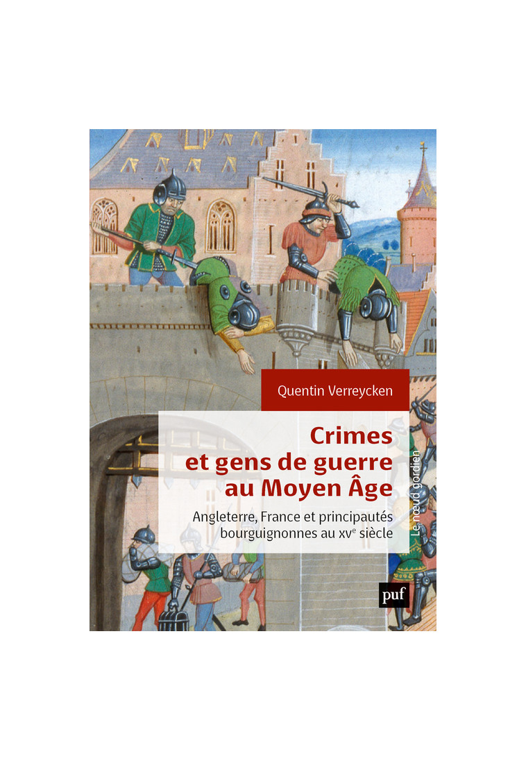 Crimes et gens de guerre au Moyen Âge - Quentin Verreycken - PUF