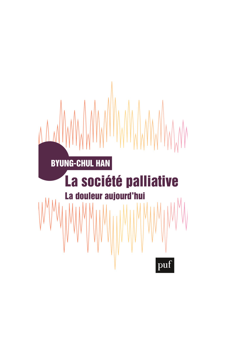 La société palliative - Byung-Chul Han - PUF