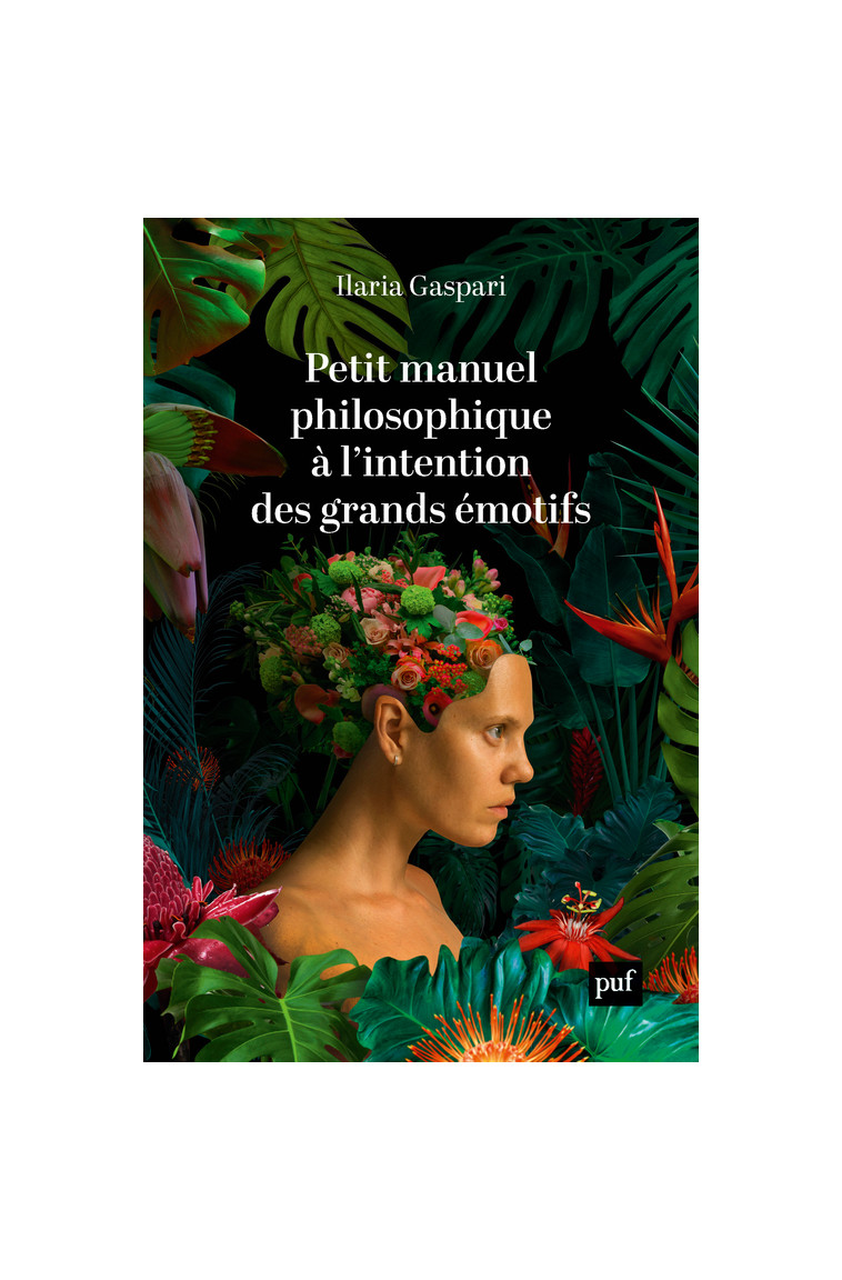 Petit manuel philosophique à l'intention des grands émotifs - Ilaria Gaspari - PUF