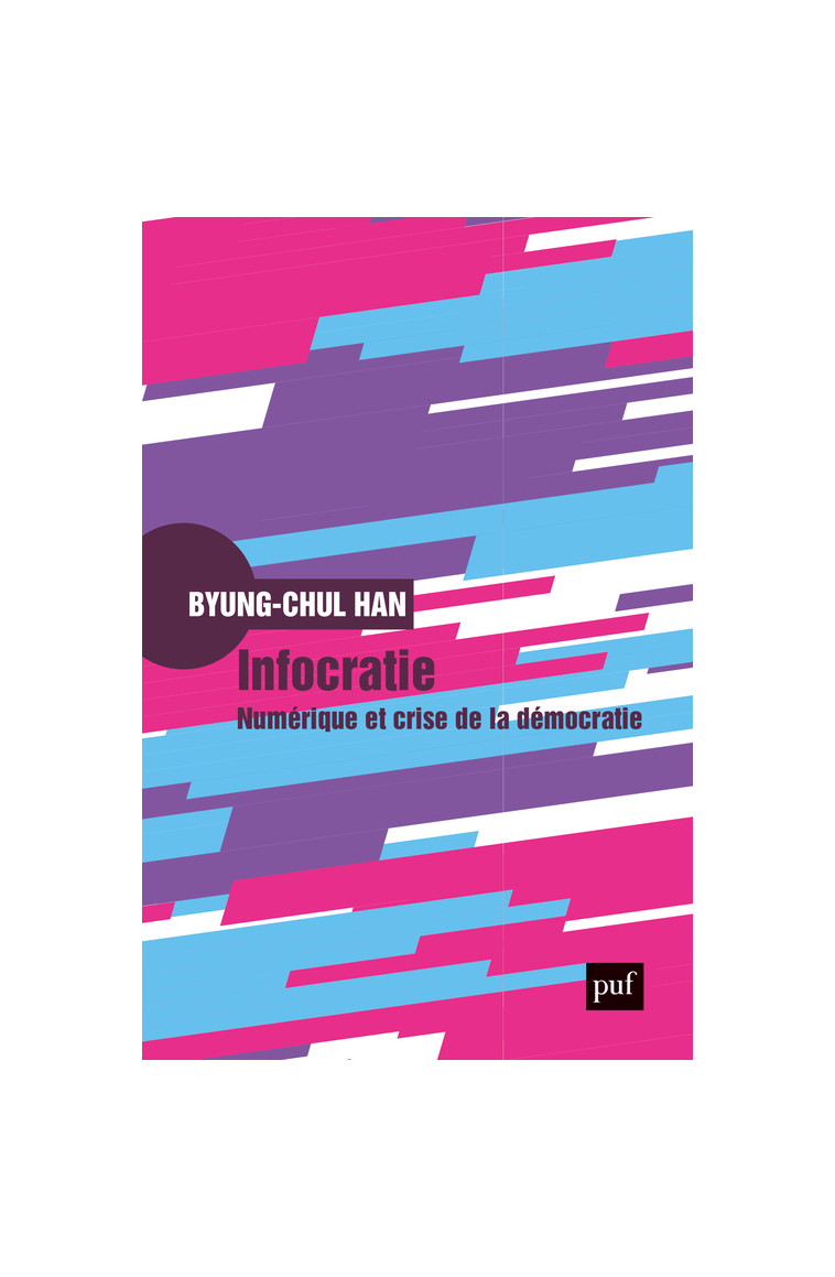 Infocratie - Byung-Chul Han - PUF