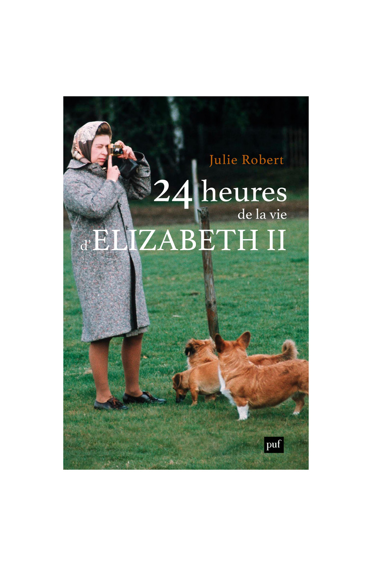 24 heures de la vie d'Elizabeth II - Julie Robert - PUF