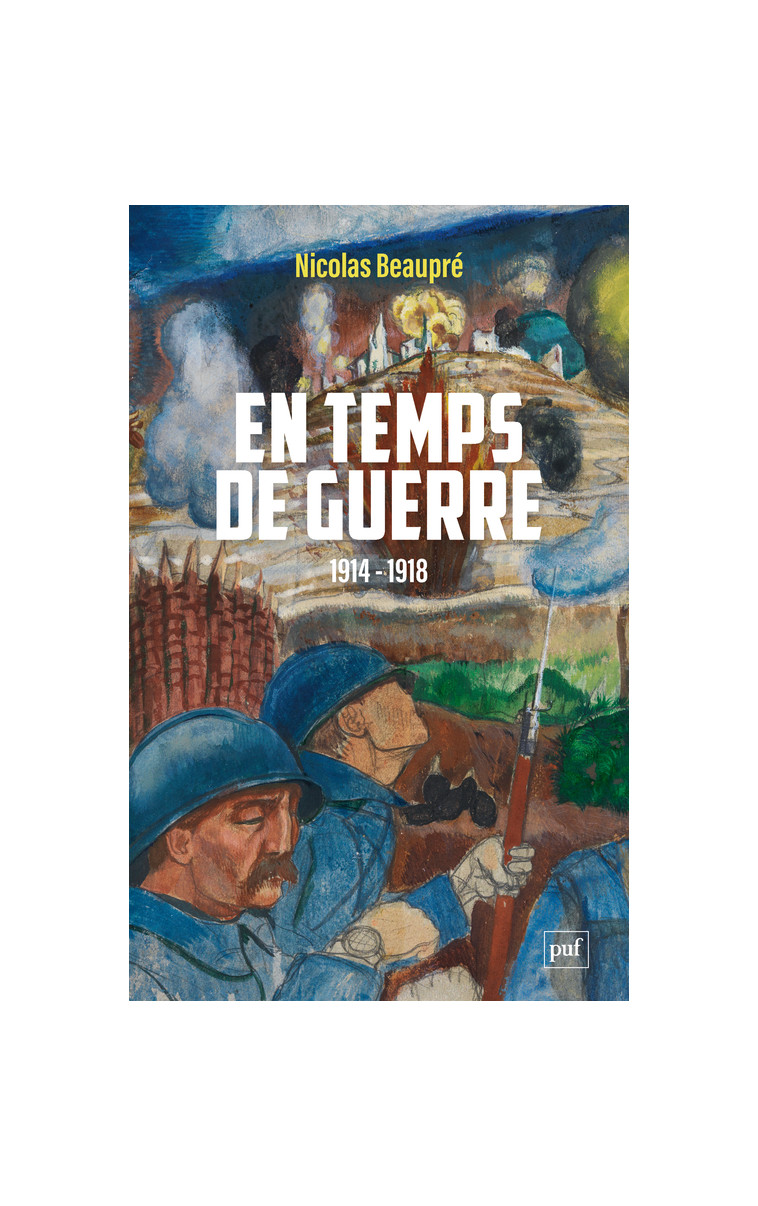 En temps de guerre (1914-1918) - Nicolas Beaupré - PUF