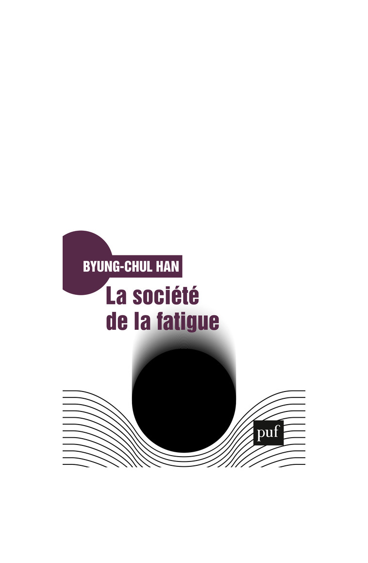 La société de la fatigue - Byung-Chul Han - PUF