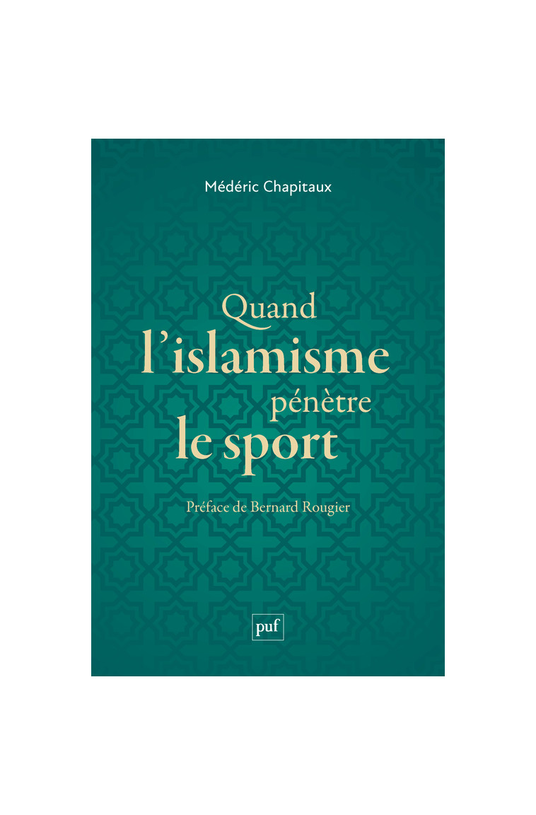 Quand l'islamisme pénètre le sport - Médéric Chapitaux - PUF