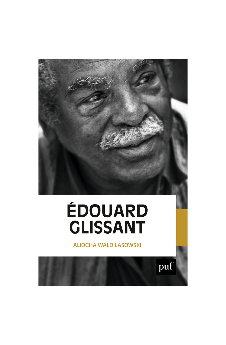 Édouard Glissant - Aliocha Wald-Lasowski - PUF