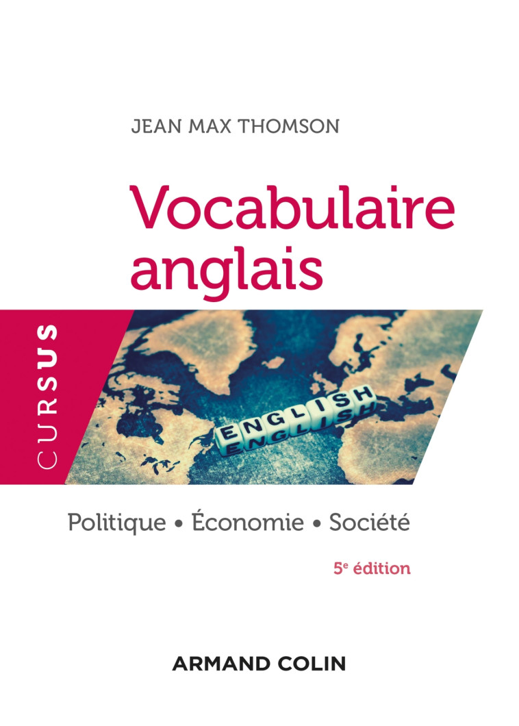 Vocabulaire anglais - 5e éd. - Politique - Économie - Société - Jean Max Thomson - ARMAND COLIN