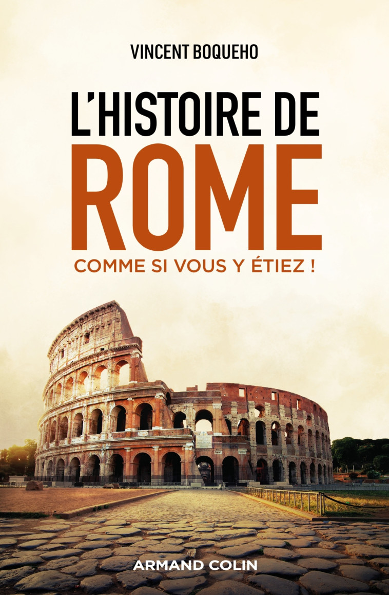 L'histoire de Rome comme si vous y étiez ! - Vincent Boqueho - ARMAND COLIN