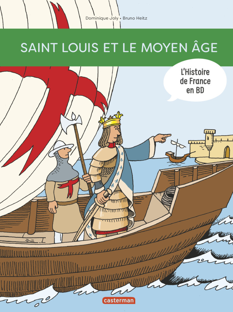 Histoire de France en BD - Saint Louis et le Moyen Âge -  BRUNO HEITZ / DOMINIQUE JOLY - CASTERMAN