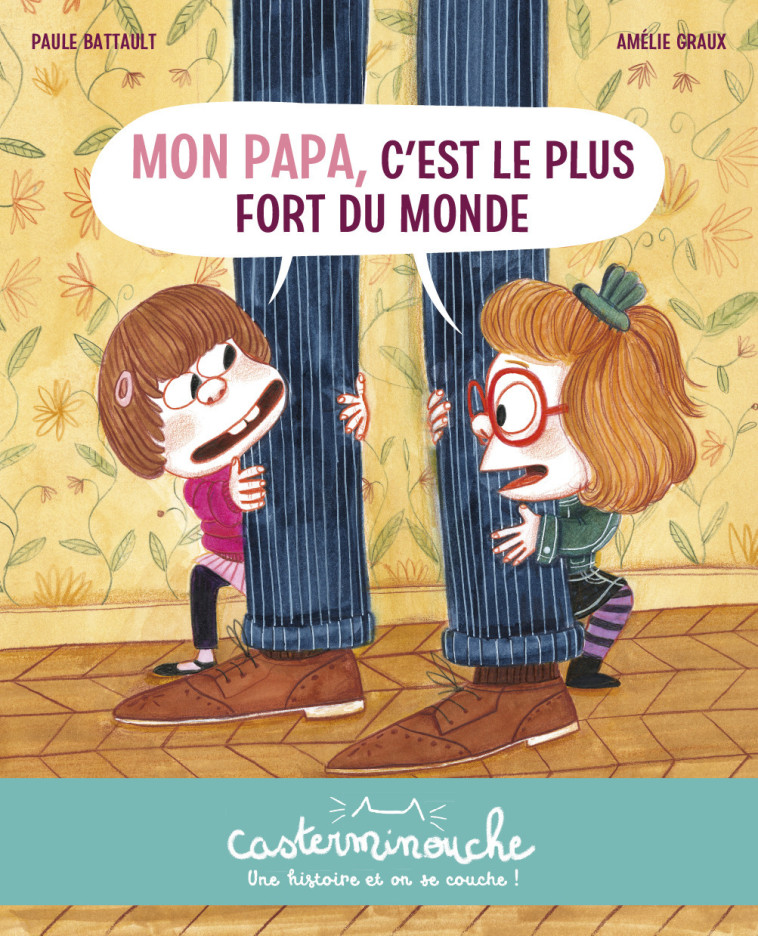 Casterminouche - Mon papa, c'est le plus fort du monde - Paule Battault - CASTERMAN