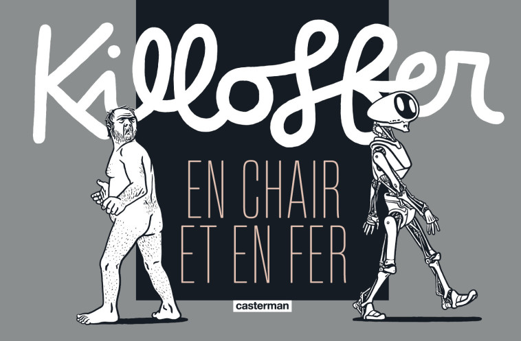 Killoffer en chair et en fer - Patrice Killoffer - CASTERMAN