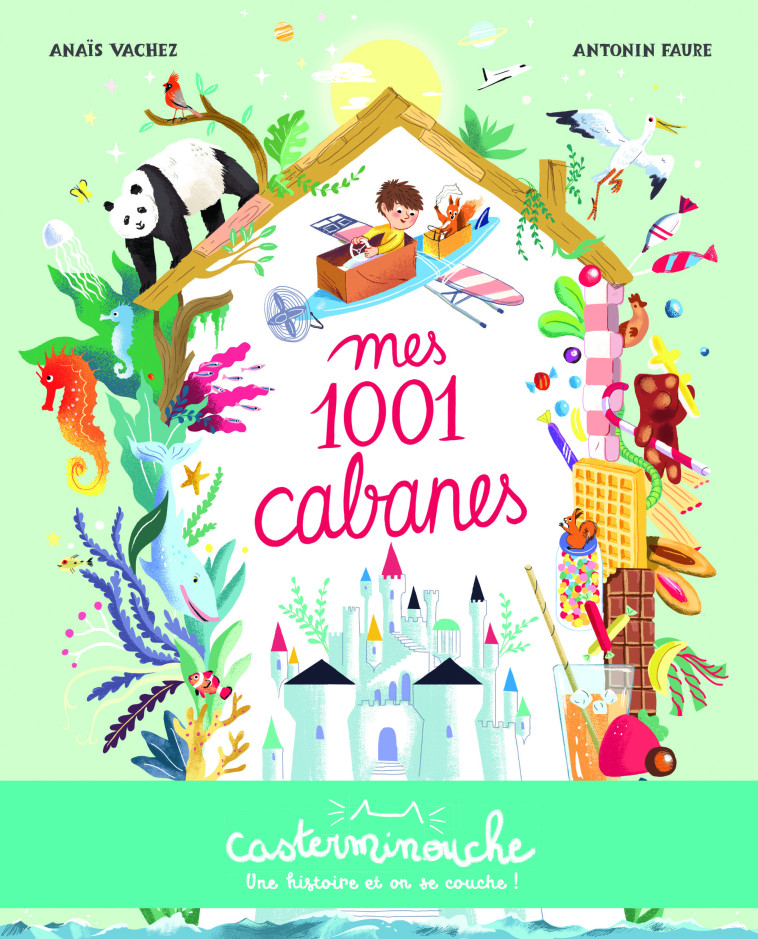 Casterminouche - Mes 1001 Cabanes - Anaïs Vachez - CASTERMAN