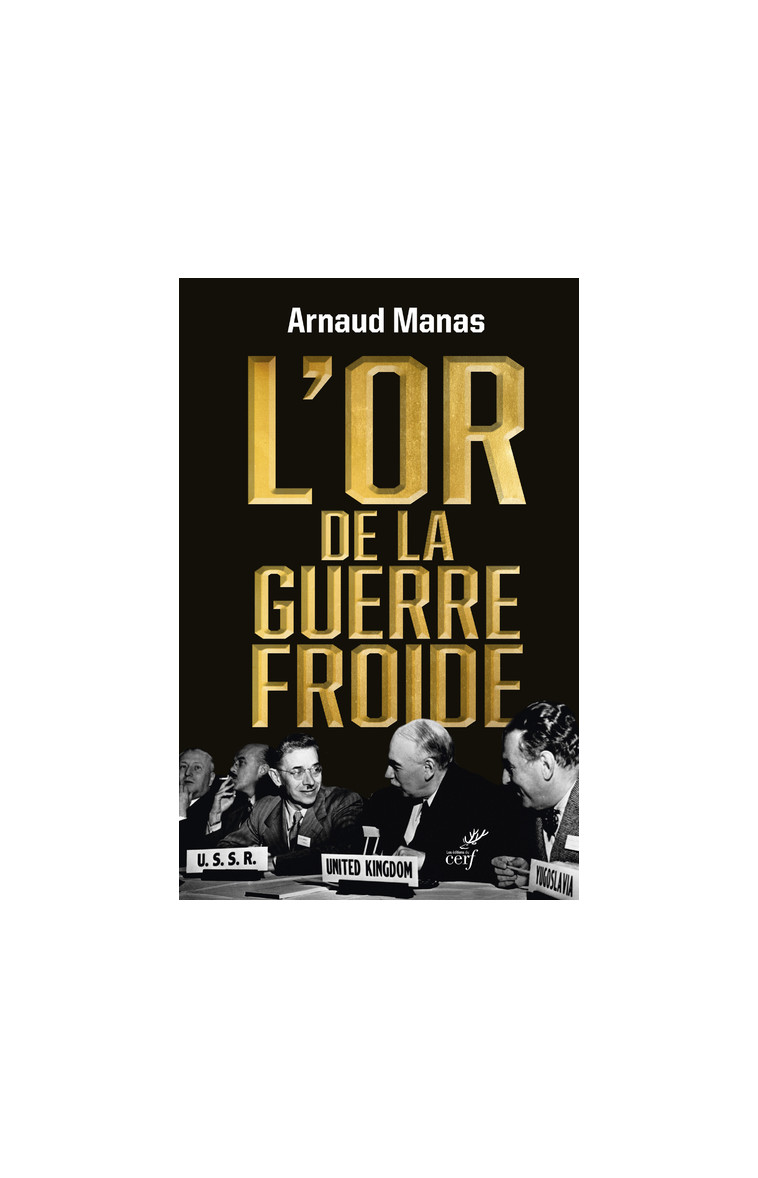 L'OR DE LA GUERRE FROIDE - Arnaud Manas - CERF